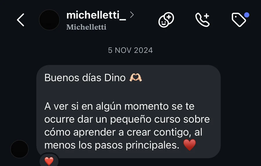 Mensaje de Michelletti, 5 de noviembre de 2024: le pide a Dino que dé un pequeño curso sobre cómo aprender a crear con él.